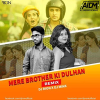Mere Brother Ki Dulhan (Remix) - DJ Mink &amp; DJ Rion by AIDM