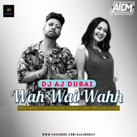 WAH WAH WAHH (REMIX) - DJ AJ DUBAI by ALL INDIAN DJS MUSIC