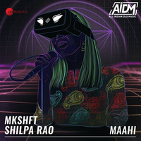 Maahi - (Remix) - MKSHFT X Shilpa Rao by ALL INDIAN DJS MUSIC