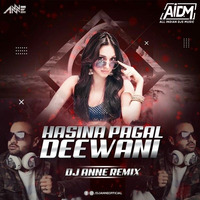 Hasina Pagal Deewani (Club Mix) - DJ Anne by AIDM