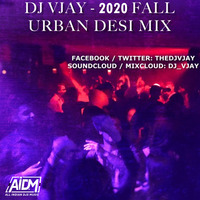 2020 Fall Urban Desi Mix - DJ Vjay by AIDM