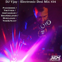 Electronic Desi Mix #24 - DJ Vjay by AIDM