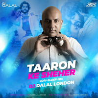 Taaron Ka Sheher (Future House Mix) - DJ Dalal London by AIDM