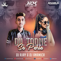 Dil Todne Se Pehla (Remix) - DJ Anamica &amp; DJ Ajay by ALL INDIAN DJS MUSIC