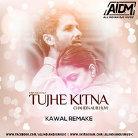 Tujhe Kitna Chahein Aur Hum (Remix) - DJ Kawal by AIDM
