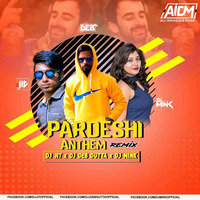 PARDESI ANTHEM (CLUB MIX) - DJ MINK X DJ DEB X DJ JIT by ALL INDIAN DJS MUSIC