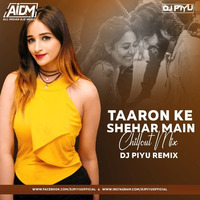 TAARON KE SHEHAR MAIN (CHILLOUT MIX) - DJ PIYU by ALL INDIAN DJS MUSIC