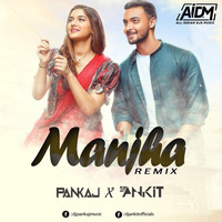 Manjha (Remix) - DJ Ankit &amp; DJ Pankaj by AIDM