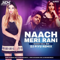 NAACH MERI RANI (DANCE MIX ) - DJ PIYU by ALL INDIAN DJS MUSIC
