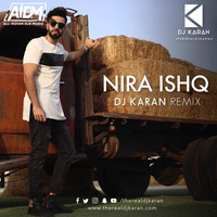 Nira Ishq (Remix) - DJ Karan by ALL INDIAN DJS MUSIC
