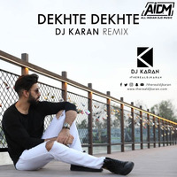 Dekhte Dekhte (Remix) - DJ Karan by ALL INDIAN DJS MUSIC