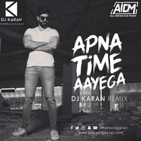 Apna Time Aayega (Remix) - DJ Karan by ALL INDIAN DJS MUSIC