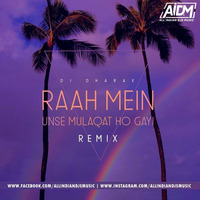 Raah Mein Unse Mulaqat Ho Gayi (Remix) - DJ Dharak by ALL INDIAN DJS MUSIC