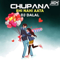 Chupana Bhi Nahi Aata - DJ Dalal London by ALL INDIAN DJS MUSIC