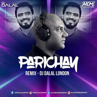 Parichay (Deep House Mix) - DJ Dalal London by ALL INDIAN DJS MUSIC