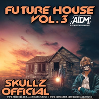 Future House Vol.3 - DJ Skullz by ALL INDIAN DJS MUSIC
