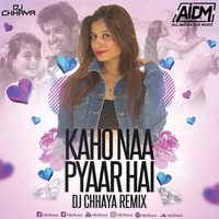 Kaho Naa Pyaar Hai (Remix) - DJ Chhaya by ALL INDIAN DJS MUSIC