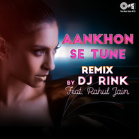 Aankhon Se Tune (Remix) - DJ Rink by AIDM