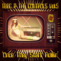  TBBC @ THE CONTROLS - VOL.5 ''Once They Start Rollin'' (The Big Bird Cage In The Mix) by The Big Bird Cage