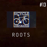 Bicycle Corporation presents ROOTS #13 - Sunday 29 March 2020 by Bicycle Corporation