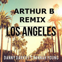 Danny Darko ft. Hannah Young - Los Angeles (Arthur B remix ) by Arthur B