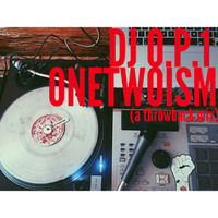 ONETWOISM (another throwback mix) by DJ O.P.1