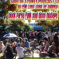 SOUL OF SYDNEY 013: Summer FUNK Block Party Beats, Funk-Breaks &amp; Disco Mixtape by PHIL TOKE by SOUL OF SYDNEY| Feel-Good Funk Radio