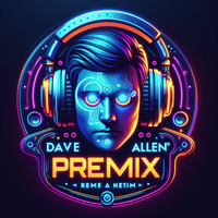 Daves Premixed Remix  3 by DAVE  ALLEN by DAVE  ALLEN