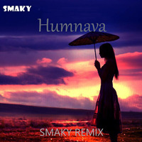 Humnava (Smaky Remix) by SMAKY