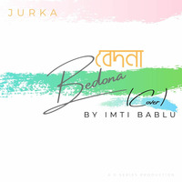 Bangla Song | Bedona | Cover By ImTi BabLu | Free Download | JurKa | Sochi Shams | 2020 by ImTi BabLu
