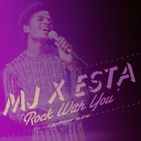 ESTA x MJ - Rock With You (dj100proof blend) by dj100proof