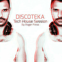 DISCOTEKA - Tech House Session By Roger Paiva by DJ Roger Paiva