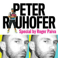 PETER RAUHOFER SPECIAL By Part.1 Roger Paiva by DJ Roger Paiva