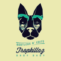 TROPKILLAZ - Baby Baby (Dj Dub:ra Edit) by DJ DUB:RA