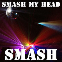 SMASH - Smash My Head by SMASH #2