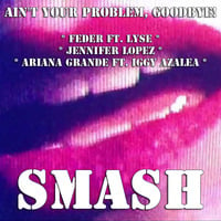 SMASH - Ain't Your Problem, Goodbye! by SMASH #2
