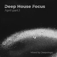 Deepologic - Deep House Focus April 2024 by Deepologic