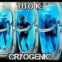 Tito K. - Cryogenic.wma by Tito K Soundcloud