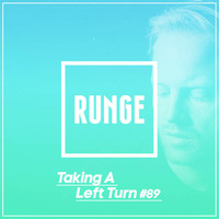 RUNGE - Taking A Left Turn 089 (March 2016) by Runge