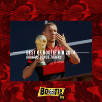 Best of Bootie Rio 2014 Gringos Bonus Tracks by riobootie