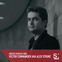 Dj Alex Strunz aka Vector Commander @ SINTESE PODCAST TECHNO 003 - 19-01-2018 by Vector Commander