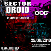 SECTOR DROID SESSIONS 006 - By Vector Commander - HNT TORONTO RADIO - 25-08-2019 by Vector Commander