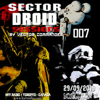 SECTOR DROID SESSIONS 007 - by Vector Commander - HNT TORONTO RADIO - 29-09-2019 by Vector Commander