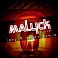 Mallick - Alarm ( Tony Gimenez Remix 2015 ) by TONY GIMENEZ