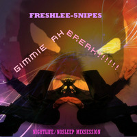 Gimmie Ah Break Mix (Mixed By Freshlee-5nipes) by Freshlee-5nipes