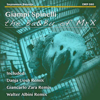 GIAMPI SPINELLI - THE BA &amp; BU OF MR X (DANJA UOSH REMIX) by Giampi Spinelli