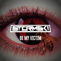Stormski - Be My Victim by Stormski