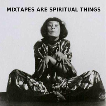 Mixtapes Are Spiritual Things
