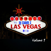 DJ CHAM Z - Las Vegas Mix Volume 1-16202105 by DJ CHAM Z