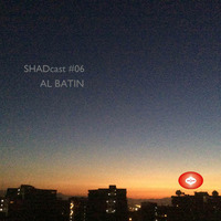 SHADcast #06 AL-BATIN by SHADUB